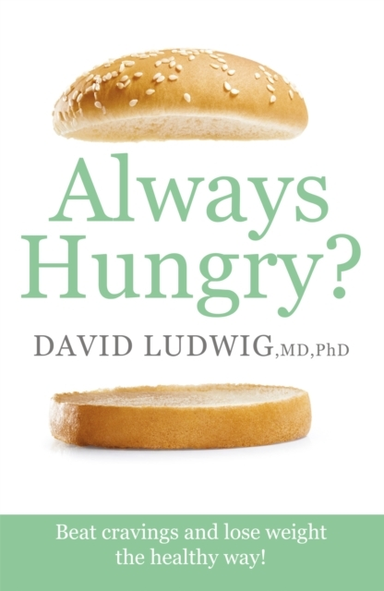 Always Hungry? Beat Cravings And Lose Weight The Healthy Way