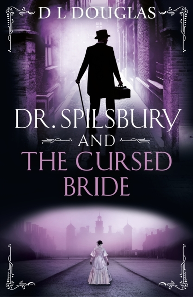Dr. Spilsbury And The Cursed Bride The Brand New Unputdownab