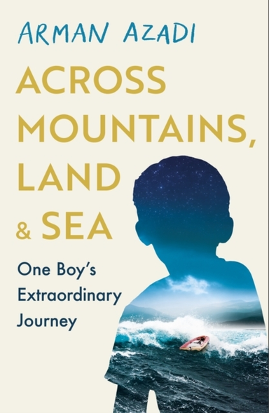 Across Mountains, Land And Sea One Boy’S Extraordinary Journ