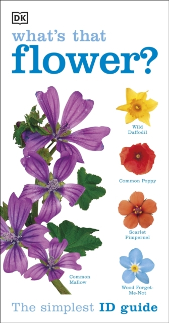 What's That Flower? The Simplest Id Guide Ever
