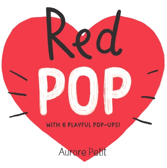 Red Pop With 6 Playful Pop-Ups! A Pop-Up Board Book