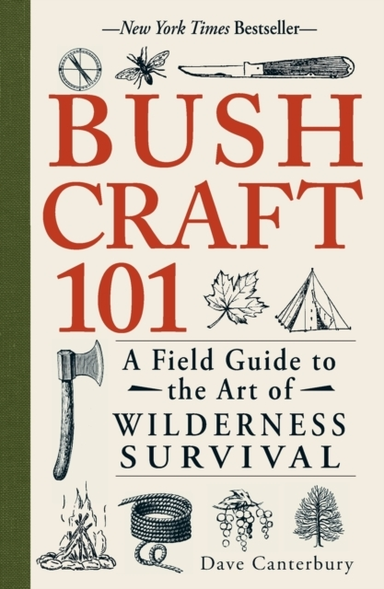 Bushcraft 101 A Field Guide To The Art Of Wilderness Surviva