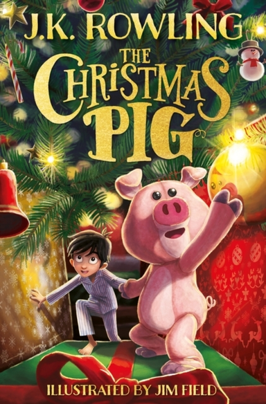 The Christmas Pig The No.1 Bestselling Festive Tale From J.K