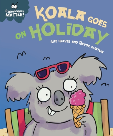 Experiences Matter: Koala Goes On Holiday A Funny, Charming