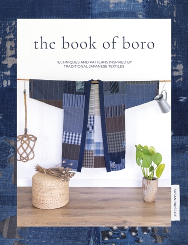 The Book Of Boro Techniques And Patterns Inspired By Traditi