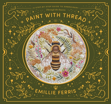 Paint With Thread: Through The Seasons A Step-By-Step Guide