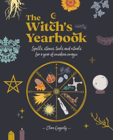 The Witch's Yearbook Spells, Stones, Tools And Rituals For A