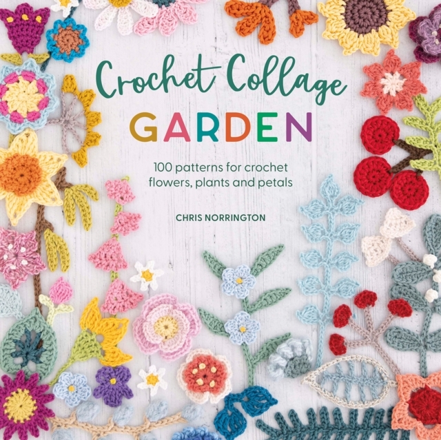 Billede af Crochet Collage Garden 100 Patterns For Crochet Flowers, Pla