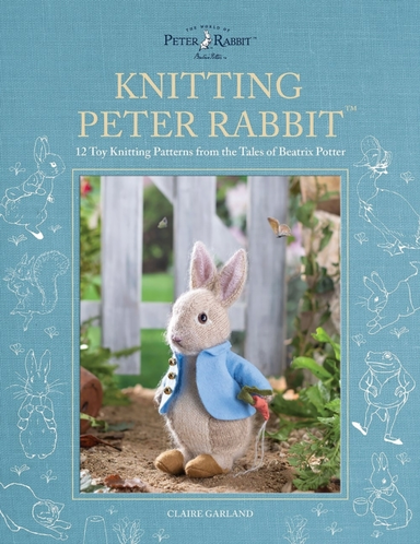 Knitting Peter Rabbit™ 12 Toy Knitting Patterns From The Tal