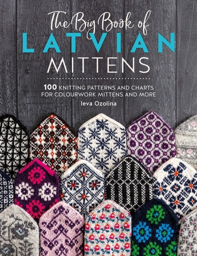 The Big Book Of Latvian Mittens 100 Knitting Patterns And Ch