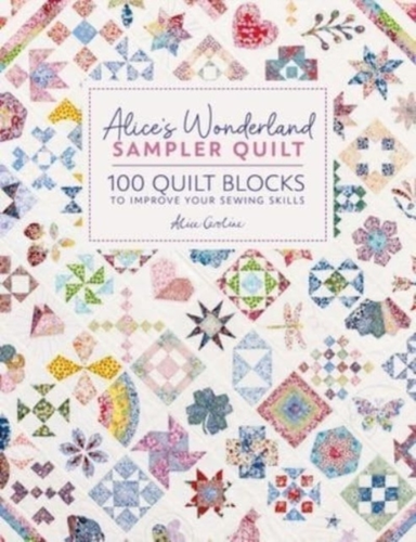 Alice's Wonderland Sampler Quilt 100 Quilt Blocks To Improve