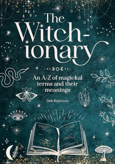 The Witch-Ionary An A-Z Of Magickal Terms And Their Meanings