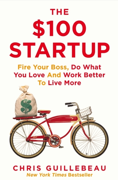 The $100 Startup Fire Your Boss, Do What You Love And Work B