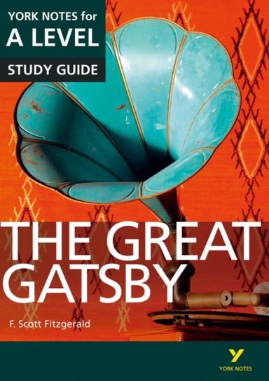 The Great Gatsby: York Notes For A-Level Everything You Need