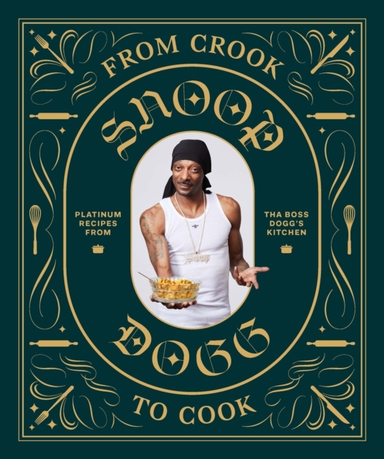 From Crook To Cook: Platinum Recipes From Tha Boss Dogg's Ki