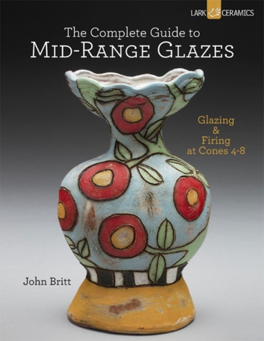 The Complete Guide To Mid-Range Glazes Glazing And Firing At