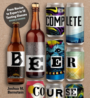 The Complete Beer Course From Novice To Expert In Twelve Tas