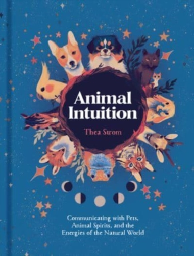 Animal Intuition Communicating With Pets, Animal Spirits, An