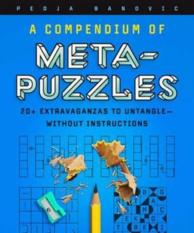 A Compendium Of Meta-Puzzles 20+ Extravaganzas To Untangle—W
