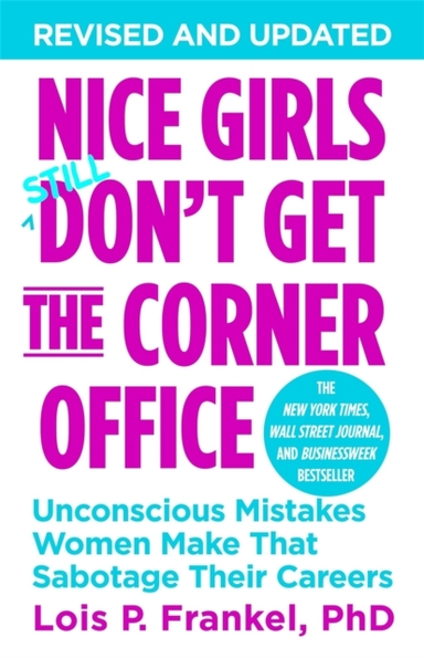 Nice Girls Don'T Get The Corner Office Unconscious Mistakes