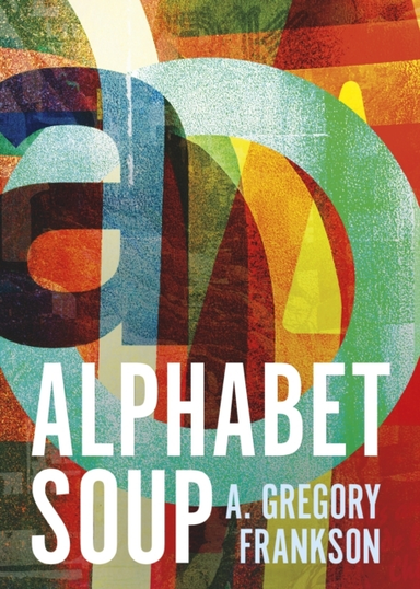 Alphabet Soup A Memoir In Letters