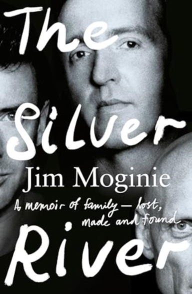 The Silver River A Memoir Of Family - Lost, Made And Found -