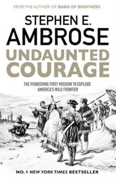 Undaunted Courage The Pioneering First Mission To Explore Am