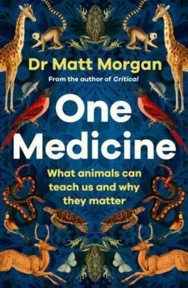 One Medicine How Understanding Animals Can Save Our Lives