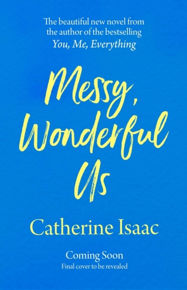Messy, Wonderful Us The Most Uplifting Feelgood Escapist Nov
