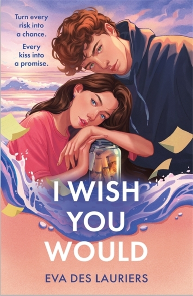 I Wish You Would The Summer's Swooniest Ya Romance