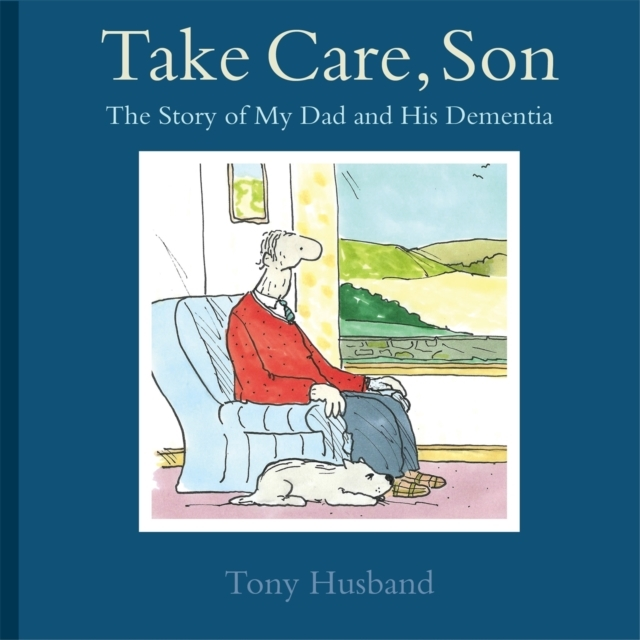 Billede af Take Care, Son The Story Of My Dad And His Dementia