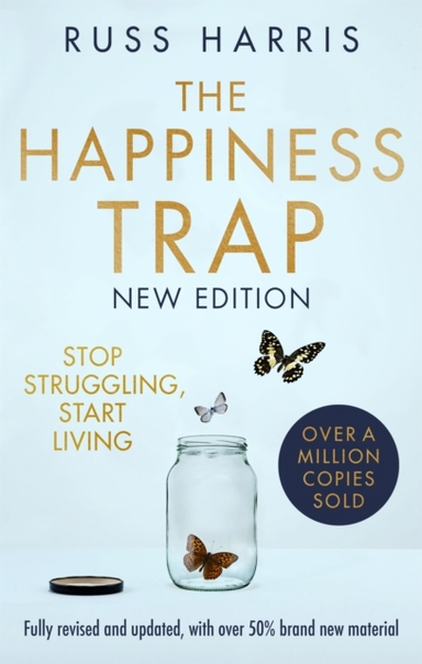 The Happiness Trap 2Nd Edition Stop Struggling, Start Living