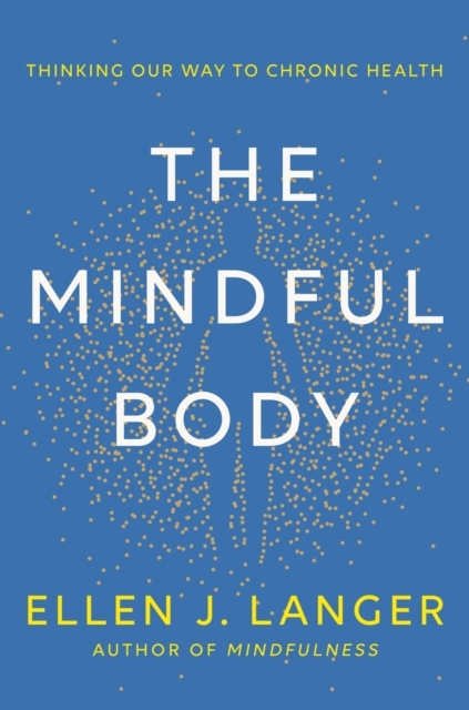 Billede af The Mindful Body Thinking Our Way To Lasting Health