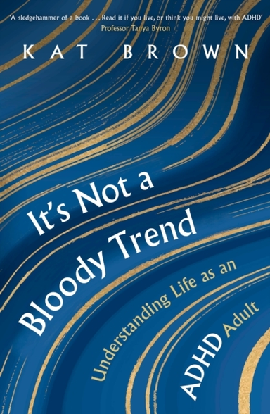 It's Not A Bloody Trend Understanding Life As An Adhd Adult