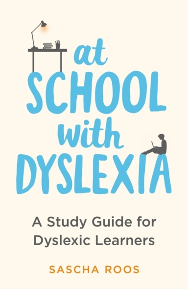 At School With Dyslexia A Study Guide For Dyslexic Learners