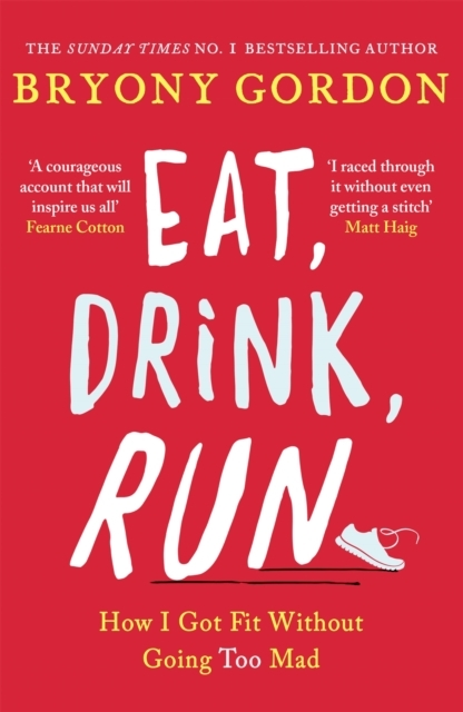 Billede af Eat, Drink, Run. How I Got Fit Without Going Too Mad