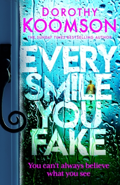 Every Smile You Fake The Gripping New Novel From The Bestsel