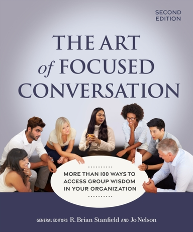 The Art Of Focused Conversation, Second Edition More Than 10