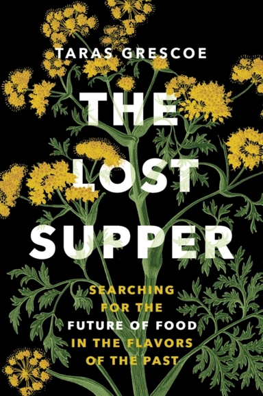 The Lost Supper Searching For The Future Of Food In The Tast