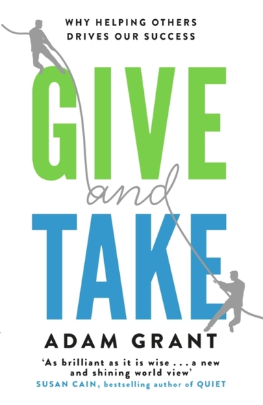 Give And Take Why Helping Others Drives Our Success