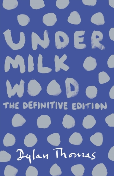 Under Milk Wood The Beloved Welsh Modern Classic