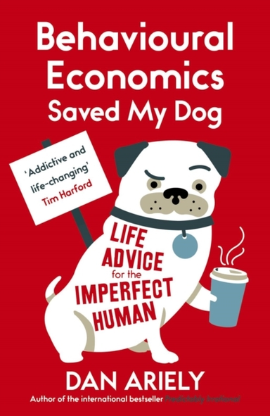 Behavioural Economics Saved My Dog Life Advice For The Imper