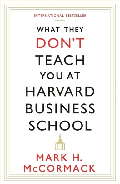 What They Don'T Teach You At Harvard Business School