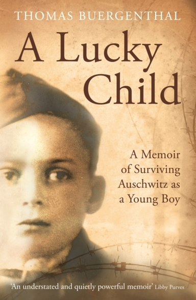 A Lucky Child A Memoir Of Surviving Auschwitz As A Young Boy