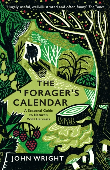 The Forager's Calendar A Seasonal Guide To Nature’S Wild Har