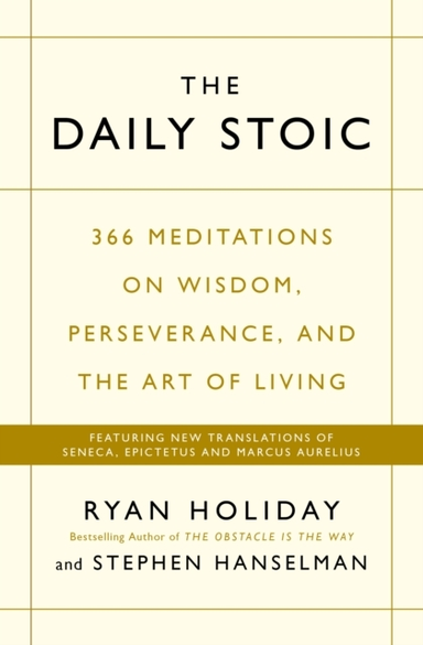 The Daily Stoic 366 Meditations On Wisdom, Perseverance, And