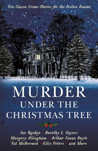 Murder Under The Christmas Tree Ten Classic Crime Stories Fo