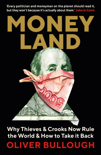Billede af Moneyland Why Thieves And Crooks Now Rule The World And How