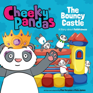 Cheeky Pandas: The Bouncy Castle A Story About Faithfulness