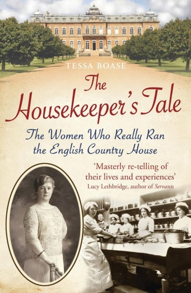 The Housekeeper's Tale The Women Who Really Ran The English